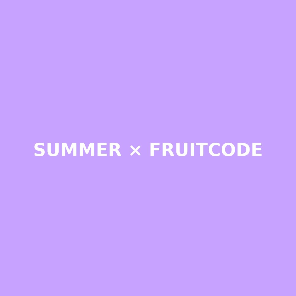 SUMMER × FRUITCODE
