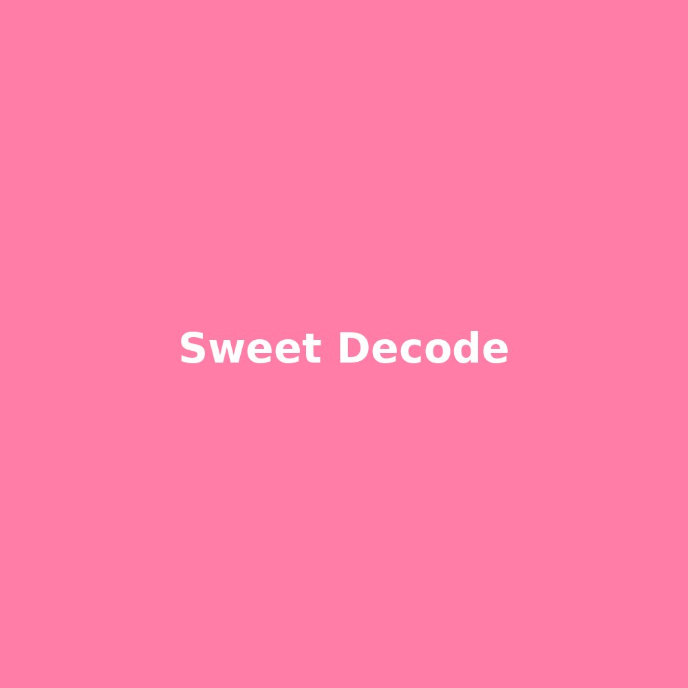 Sweet Decode