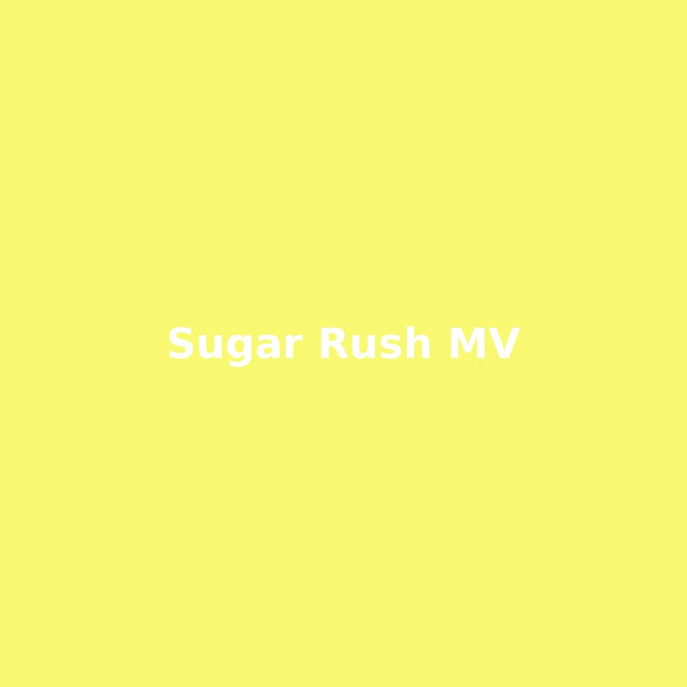 Sugar Rush MV